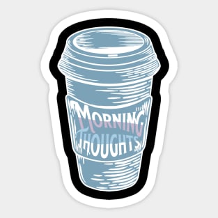 Morning thoughts over Coffee Sticker